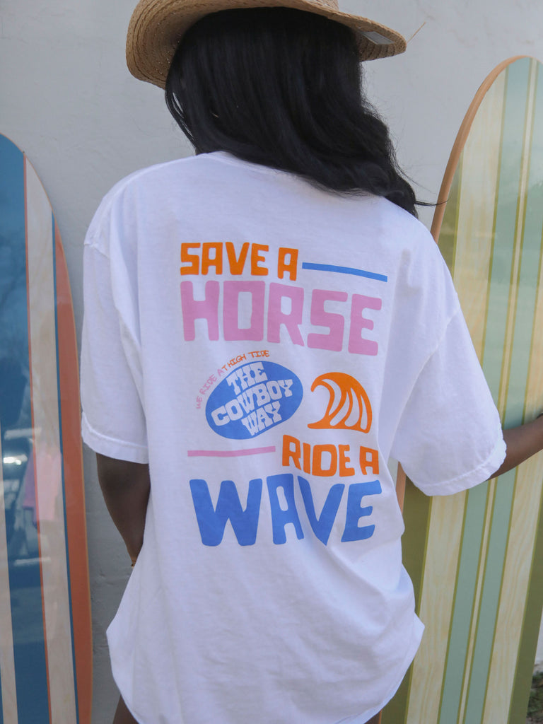 SAVE A HORSE RIDE A WAVE (FRONT + BACK)