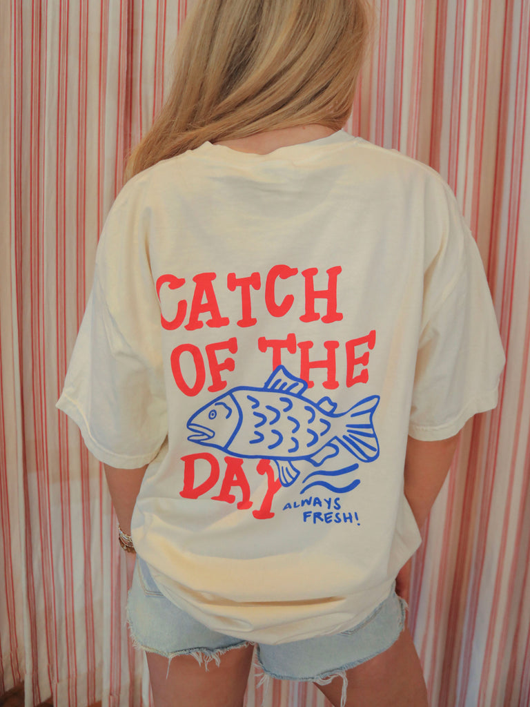 CATCH OF THE DAY TEE (FRONT + BACK)